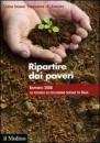 CARITAS FONDAZIONE, Ripartire dai poveri Rapporto 2008 sulla povert�