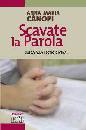 CANOPI ANNA MARIA, Scavate la parola Guida alla lectio divina