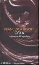 RIGOTTI FRANCESCA, Gola. La passione dell