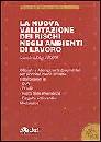 AA.VV., La nuova valutazione dei rischi Ambienti di lavoro