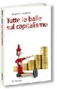 MURPHY ROBERT P, Tutte le balle sul capitalismo