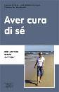 AA.VV., Aver cura di s�. per aiutare senza Burnout