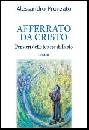 PRONZATO ALESSANDRO, Afferrato da Cristo.