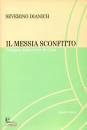DIANICH SEVERINO, Il messia sconfitto