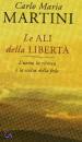 MARTINI CARLO MARIA, Le Ali della Libert�