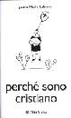 LEBLAC MARIE, Perch� sono cristiano