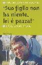 MEAZZINI GIUSTINA, Suo figlio non ha niente lei � pazza