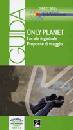 AA.VV., Only planet proposte di viaggio  Locale � globale