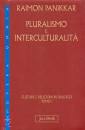 PANIKKAR RAIMON, Pluralismo e interculturalit� tomo 1