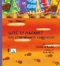 MUSATTI CLAIRE, Ges� di Nazaret Uno straordinario viaggiatore