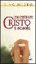 NEGRO DINO, Incontrare Cristo a scuola