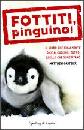 GASTEIER MATTHEW, fottiti, pinguino!