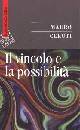 CERUTI MAURO, Vincolo e la possibilit�