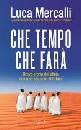 MERCALLI LUCA, Che tempo che far�