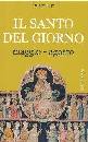 PEPE ENRICO, Il Santo del giorno. Vol. 2: Maggio-Agosto