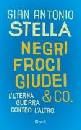 STELLA GIAN ANTONIO, Negri froci giudei & co