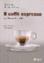 ILLY - VIANI, Il caff� espresso La scienza della qualit�