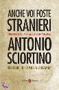 SCIORTINO ANTONIO, Anche voi foste stranieri