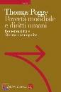 POGGE THOMAS, Povert� mondiale e diritti umani