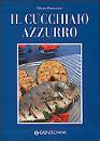 FRANCONERI SILVANA, CUCCHIAIO AZZURRO   (OLTRE 800 RICETTE DI PESCE)