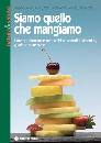 AA.VV., SIAMO QUELLO CHE MANGIAMO