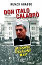 AGASSO RENZO, Don Italo Calabr�.Nessuno escluso mai!