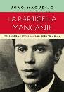 Magueijo Jo�o, la particella mancante