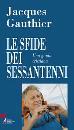 GAUTHIER JACQUES, Le sfide dei sessantenni