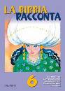 AA.VV., La bibbia racconta 6