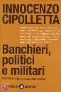 CIPOLLETTA INNOCENZO, Banchieri politici e militari