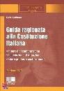 CALIFANO LICIA, Guida ragionata alla Costituzione Italiana