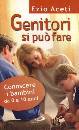 ACETI EZIO, Genitori si pu� fare
