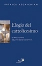 KECHICHIAN PATRICK, Elogio del cattolicesimo