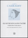 CASIRAGHY ALBERTO, Gli occhi non sanno tacere