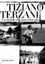 TERZANI TIZIANO, un mondo che non esiste piu