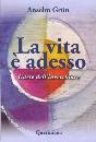 GRUN ANSELM, La vita � adesso. L
