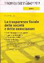 MASTROBERTI ANTONIO, La trasparenza fiscale di societ� e associazioni
