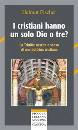 FISCHER HELMUT, I cristiani hanno un solo Dio o tre?