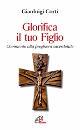 CORTI GIANLUIGI, Glorifica il tuo figlio