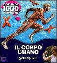 AA.VV., IL CORPO UMANO. 1000 DOMANDE 1000 RISPOSTE