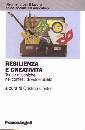 CASTELLI CRISTINA ED, Resilienza e creativit� Teorie e tecniche