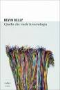 KELLY KEVIN, quello che vuole la tecnologia