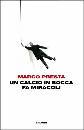 PRESTA MARCO, Un calcio in bocca fa miracoli
