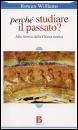 WILLIAMS ROWAN, Perch� studiare il passato