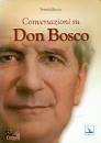 BOSCO TERESIO, Conversazioni su Don Bosco
