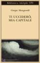 Manganelli Giorgio, ti uccider�, mia capitale