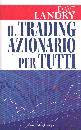 LANDRY DAVE, Il trading azionario per tutti