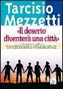 MEZZETTI TARCISIO, Il deserto diventer� una citt�