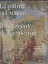 immagine di Pittura nel Veneto. Il settecento di terraferma