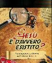 ALBERICI VALENTINA, Ges� � davvero esistito ?